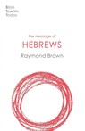 The Message of Hebrews - Raymond (Author) Brown - 9781789742145