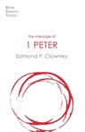 The Message of 1 Peter - Edmund P Clowney - 9781789742183
