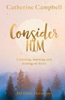 Consider Him - Catherine Campbell - 9781789744613
