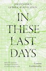 In These Last Days: The Dynamics of Biblical Revelation - Graeme (Author) Goldsworthy - 9781789745467