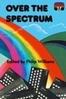 Over the Spectrum - Philip Williams - 9781789829860