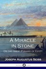 A Miracle in Stone - Joseph Augustus Seiss - 9781789870053