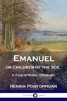 Emanuel or Children of the Soil - Henrik Pontoppidan - 9781789871241