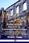Ruins of the Palace of Emperor Diocletian - Robert Adam - 9781789871890