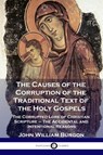The Causes of the Corruption of the Traditional Text of the Holy Gospels - John William Burgon ; Edward Miller - 9781789871944