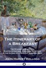 The Itinerary of a Breakfast - John Harvey Kellogg - 9781789872118