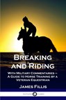 Breaking and Riding - James Fillis - 9781789873344
