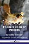Fabre's Book of Insects - Jean Henri Fabre - 9781789873405
