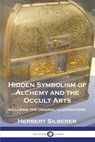 Hidden Symbolism of Alchemy and the Occult Arts - Herbert Silberer - 9781789874211