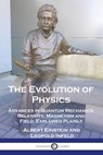 The Evolution of Physics: Advances in Quantum Mechanics, Relativity, Magnetism and Field, Explained Plainly - Albert Einstein - 9781789875003