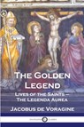 The Golden Legend - Jacobus De Voragine - 9781789875027