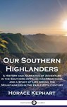 Our Southern Highlanders - Horace Kephart - 9781789875867