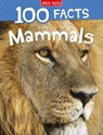 100 Facts Mammals - Jinny Johnson - 9781789893816