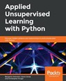Applied Unsupervised Learning with Python - Benjamin Johnston ; Aaron Jones ; Christopher Kruger - 9781789952292