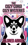 The Cozy Corgi Cozy Mysteries - Collection Three: Books 7-9 - Mildred Abbott - 9781790380503