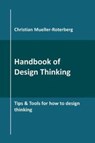 Handbook of Design Thinking - Christian Mueller-Roterberg - 9781790435371