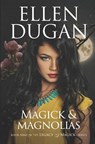 Magick & Magnolias - Ellen Dugan - 9781790638994