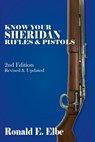 Know Your Sheridan Rifles & Pistols: 2nd Edition Revised & Updated - Ron Elbe - 9781790748617