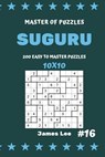 Master of Puzzles Suguru - 200 Easy to Master Puzzles 10x10 Vol.16 - James Lee - 9781790806003