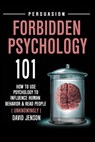 Forbidden Psychology 101: How to Use Psychology to Influence Human Behavior and Read People ( Unknowingly ) - David Jenson - 9781790870363