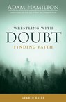Wrestling with Doubt, Finding Faith Leader Guide - Adam Hamilton - 9781791030025