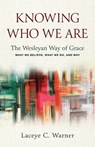 Knowing Who We Are: The Wesleyan Way of Grace - Laceye C. Warner - 9781791032036