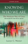 Knowing Who We Are Leader Guide: The Wesleyan Way of Grace - Laceye C. Warner - 9781791032050
