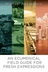 Ecumenical Field Guide for Fresh Expressions - Michael Adam Beck - 9781791033903