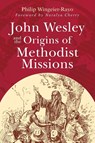 John Wesley and the Origins of Methodist Missions - Philip Wingeier-Rayo - 9781791035167