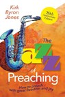 The Jazz of Preaching, 20th Anniversary Edition - Kirk Byron Jones - 9781791036485