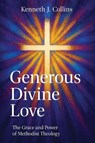 Generous Divine Love - Kenneth J. Collins - 9781791039592