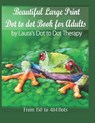 Beautiful Large Print Dot to Dot For Adults: From 150 to 484 Dots - Laura's Dot to Dot Therapy - 9781791946081