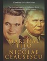 Marshal Tito and Nicolae Ceau&#537;escu: The Lives and Legacies of the Eastern Bloc's Most Notorious Non-Soviet Leaders - Charles River - 9781792651427