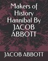 Makers of History Hannibal by Jacob Abbott - ABBOTT,  Jacob - 9781793342355