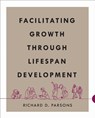 Facilitating Growth Through Lifespan Development - Richard D. Parsons - 9781793547903