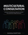Multicultural Consultation: Guidelines for Professionals Servicing Culturally and Linguistically Diverse Populations - Danielle Martines - 9781793572035