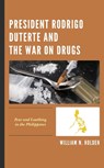 President Rodrigo Duterte and the War on Drugs - William N. Holden - 9781793604422