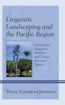Linguistic Landscaping and the Pacific Region - Diane Elizabeth Johnson - 9781793611185