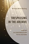 Trespassing in the Archive - Kristina Marie Darling - 9781793646095