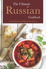 The Ultimate Russian Cookbook: Amazing Russian Food Recipes for the Soul - Daniel Humphreys - 9781794150232
