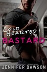 Cold Hearted Bastard - DAWSON,  Jennifer - 9781794298644