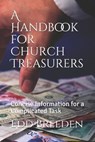A Handbook for Church Treasurers: Concise Information for a Complicated Task - Edd Breeden - 9781794387355