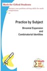 Practice by Subject: Binomial Expansion and Combinatorial Identities: Math for Gifted Students - Xing Zhou - 9781794555556