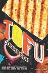Tofu Cookbook: Mind-Blowing Tofu Recipes That Will Leave You in Awe - Daniel Humphreys - 9781794654013