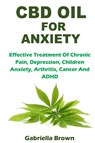 CBD Oil for Anxiety - Gabriella Brown - 9781794700994