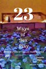 23 Ways to Sex Play - The Erotic Tales of Two Lost Souls Reunited - Virgil Lindsey - 9781794878907