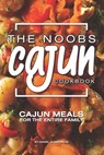 The Noobs Cajun Cookbook: Cajun Meals for the Entire Family - Daniel Humphreys - 9781795026598