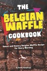 The Belgian Waffle Cookbook: Sweet and Savory Belgian Waffle Recipe for Every Morning - Daniel Humphreys - 9781795026772