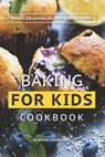 Baking for Kids Cookbook: Hands on Baking Recipes for Children - Daniel Humphreys - 9781795107518