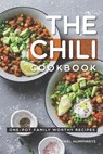 The Chili Cookbook: One-Pot Family Worthy Recipes - Daniel Humphreys - 9781795107648